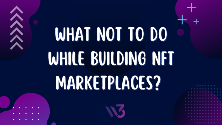 WHAT NOT TO DO WHILE BUILDING NFT MARKETPLACES?